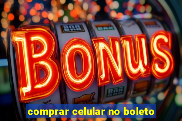 comprar celular no boleto